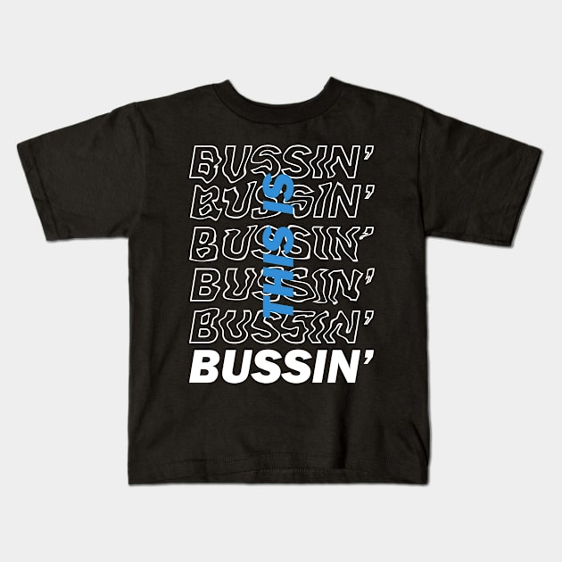 This is Bussin' - Bold Blue Kids T-Shirt by JetRocketDesigns